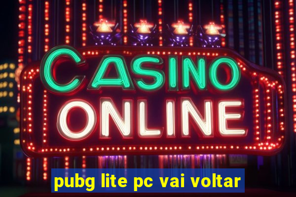 pubg lite pc vai voltar